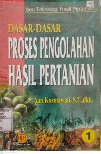 Dasar-Dasar Proses Pengolahan Hasil Pertanian