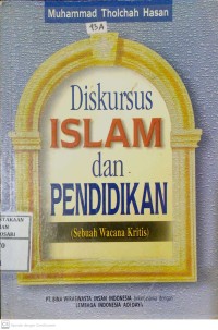 Diskursus Islam dan Pendidikan : sebuah wacana kritis