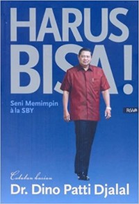 HARUS BISA! : seni memimpin ala SBY