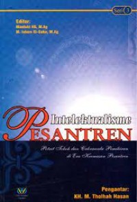 Intelektualisme Pesantren : potret tokoh dan cakrawala pemikiran di era pertumbuhan pesantren