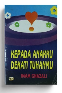 Kepada Anakku Dekati Tuhanmu