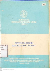 Kurikulum Sekolah Menengah Umum (SMU) : petunjuk teknis mata pelajaran biologi