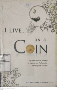 Ilive... As A Coin : my paradoxical journey as a Javanese, Indonesian and English teacher