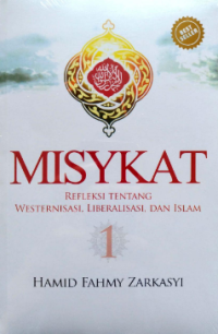 Misykat: Refleksi tentang Westernisasi, Liberalisasi dan Islam 1