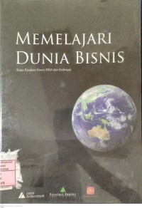 Memelajari Dunia Bisnis : buku panduan siswa SMA dan sederajat