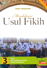 Mendalami Usul Fikih untuk Kelas XII Madrasah Aliyah Program Keagamaan Pendekatan Saintifik Kurikulum 2013