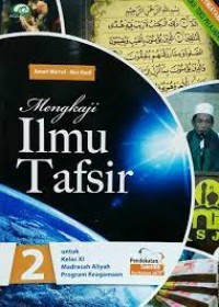 Mengkaji Ilmu Tafsir Untuk Kelas 2 Madrasah Aliyah Program Keagamaan Pendekatan Saintifik Kurikulum 2013