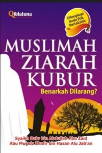 Muslimah Ziarah Kubur: benarkah dilarang?