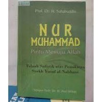 Nur Muhammad : pintu menuju surga (telaah atas pemikiran sufistik Syekh Yusuf An-Nabhani)