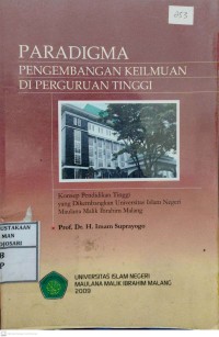 Paradigma Pengembangan Keilmuan Di Perguruan Tinggi : konsep pendidikan tinggi yang dikembangkan Universitas Islam Maulana Malik Ibrahim Malang