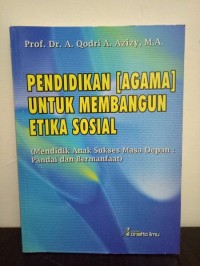 Pendidikan [Agama] Untuk Membangun Etika Sosial (Mendidik Anak Sukses Masa Depan: pandai dan bermanfaat)