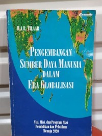 Pengembangan Sumber Daya Manusia Dalam Era Globalisasi : visi, misi dan program aksi pendidikan dan pelatihan menuju 2020