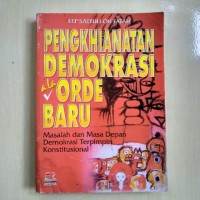 Pengkhianatan Demokrasi Ala Orde Baru : masalah dan masa depan demokrasi terpimpin institusional