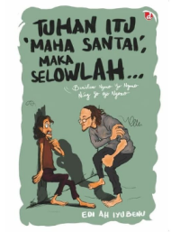 Tuhan Itu Maha Santai Maka Selowlah