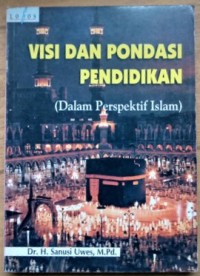 Visi Dan Pondasi Pendidikan (Dalam Perspektif Islam)