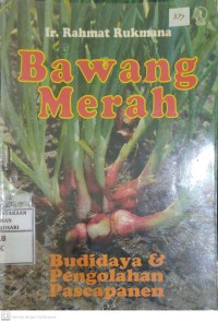 Bawang Merah : budidaya dan pengelolaan pascapanen