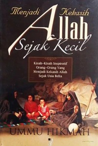 Menjadi Kekasih Allah Sejak Kecil: kisah-kisah inspiratif orang-orang yang menjadi kekasih Allah sejak usia belia