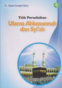 Titik Perselisihan Ulama Ahlussunnah dan Syi'ah