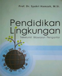 Pendidikan Lingkungan: sekelumit wawasan pengantar