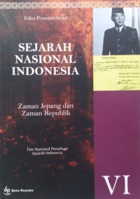 Sejarah Nasional Indonesia VI: Zaman Jepang dan Zaman Republik