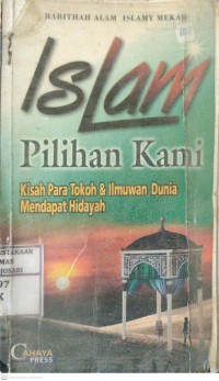 Islam Pilihan Kami : kisah para tokoh dan ilmuwan dunia mendapat hidayah