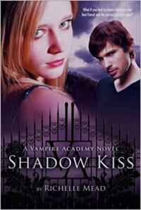 Shadow Kiss: A Vampire Academy Novel