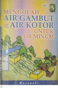 Mengolah Air Gambut Dan Air Kotor Untuk Air Minum