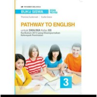 Buku Siswa Pathway To English 3 untuk SMA/MA Kelas XII Kelompok Peminatan Ilmu-Ilmu Bahasa dan Budaya Kuikulum 2013