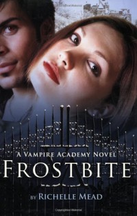 Frostbite: A Vampire Academy Novel